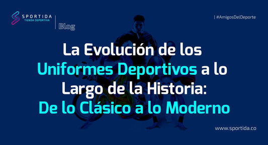 🏟️ La Evolución de los Uniformes Deportivos a lo Largo de la Historia: De lo Clásico a lo Moderno 🚀 - Sportida