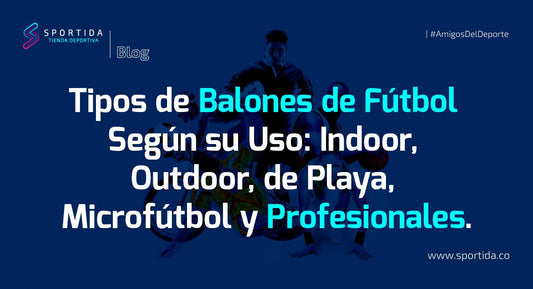 Tipos de Balones de Fútbol Según su Uso: Indoor, Outdoor, de Playa, Microfútbol y Profesionales. - Sportida